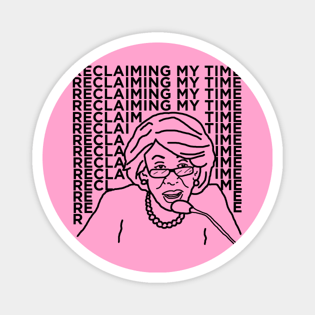 Maxine Waters - Reclaiming My Time Magnet by Hoagiemouth